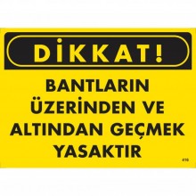 Dikkat Bantların Üzerinden ve Altından Geçmek Yasaktır Uyarı