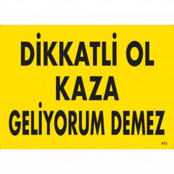 Dikkatli Ol Kaza Geliyorum Demez Uyarı