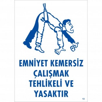 Emniyet Kemersiz Çalışmak Tehlikeli ve Yasaktır