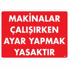Makinalar Çalışırken Ayar Yapmak Yasaktır Makinalar Çalışırken Ayar Yapmak Yasaktır