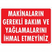 Makinaların Gerekli Bakım ve Yağlamalarını İhmal Etmeyiniz Makinaların Gerekli Bakım ve Yağlamalarını İhmal Etmeyiniz